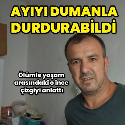 Ayıyı dumanla durdurabildi!