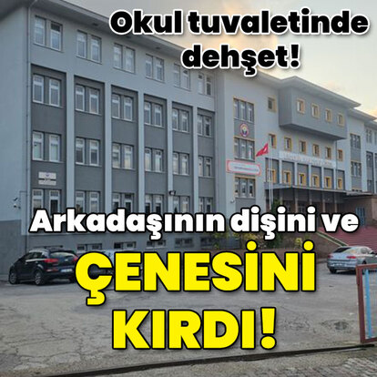 Okul tuvaletinde dehşet! Arkadaşının çenesini kırdı!
