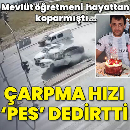 Mevlüt öğretmenin ölümüne neden olmuştu! Çarpma hızı 'Pes' dedirtti!