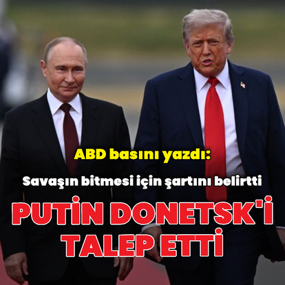 ABD basını: Putin Donetsk'i talep etti