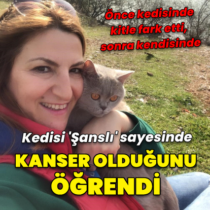 Kedisi sayesinde kanser olduğunu öğrendi