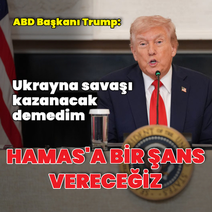 Donald Trump: Hamas'a bir şans vereceğiz