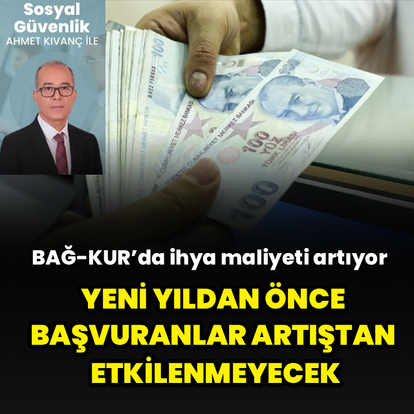 BAĞ-KUR’da ihya maliyeti artıyor