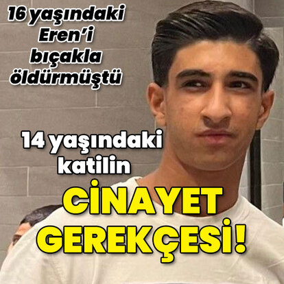 14 yaşındaki katilden şaşırtan ifade!