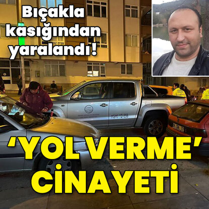 Bıçakla kasığından yaralandı! Yol verme cinayeti