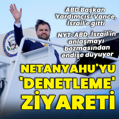 ABD'den Netanyahu'yu 'denetleme' ziyareti