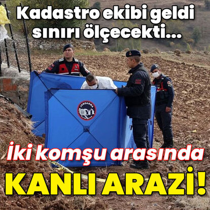 Kadastro ekibi sınırı ölçecekti... Kanlı arazi!