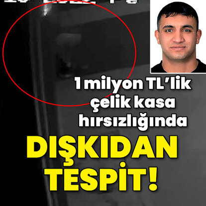 1 milyon TL'yi çalmıştı... Çelik kasa hırsızına dışkıdan tespit!