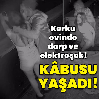 Korku evinde darp ve elektroşok! Genç kadın kâbusu yaşadı!