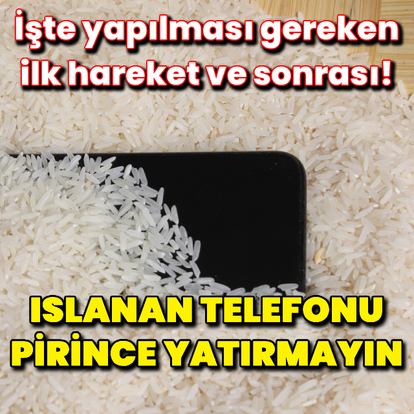 Islanan telefonu pirince yatırmayın!