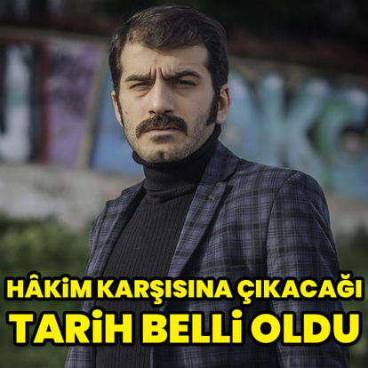 Mahkemeye çıkacağı tarih belli oldu
