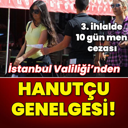 İstanbul Valiliği'nden hanutçu genelgesi: 3. ihlalde 10 gün men cezası!