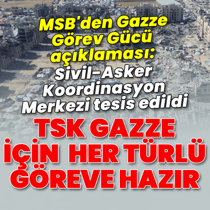 MSB'den Gazze Görev Gücü açıklaması