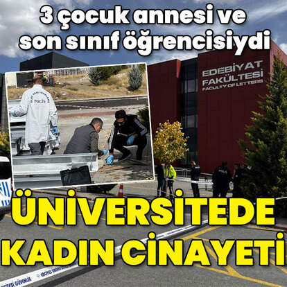 3 çocuk annesi son sınıf öğrencisi... Üniversitede kadın cinayeti