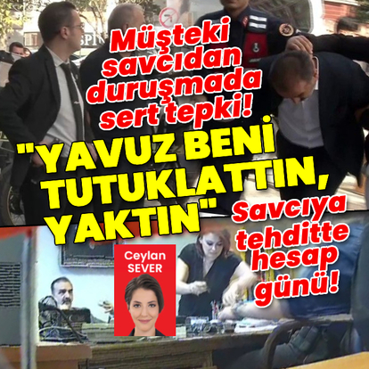 Savcıyı makamında tehdit edenlerin hesap günü!