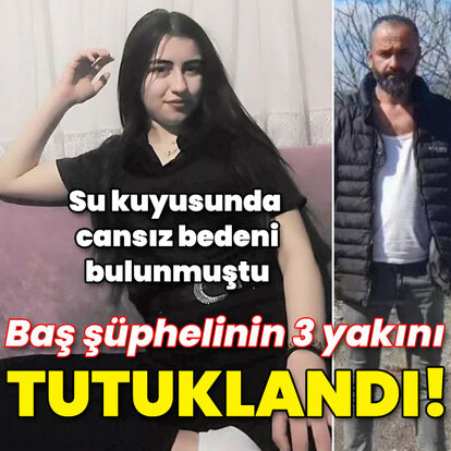 Hasret cinayetinde baş şüphelinin 3 yakını tutuklandı!