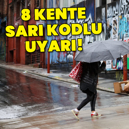 8 ilde sağanak yağış uyarısı