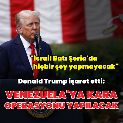 Donald Trump'tan Venezuela'ya operasyon açıklaması