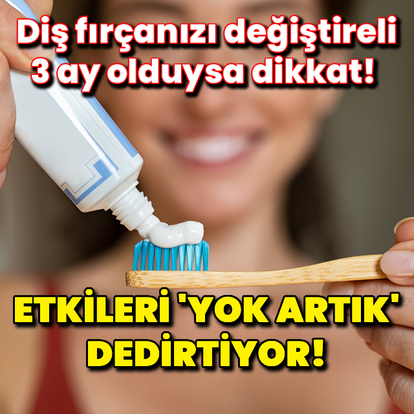 Diş fırçanızı değiştireli 3 ay olduysa dikkat!