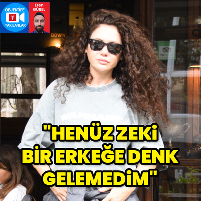 "Henüz zeki bir erkeğe denk gelemedim"