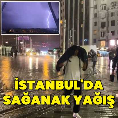 İstanbul'da sağanak yağış