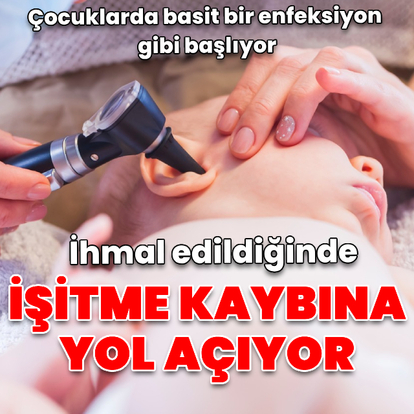 Basit bir enfeksiyon gibi başlıyor, ihmal edilirse işitme kaybına kadar gidiyor