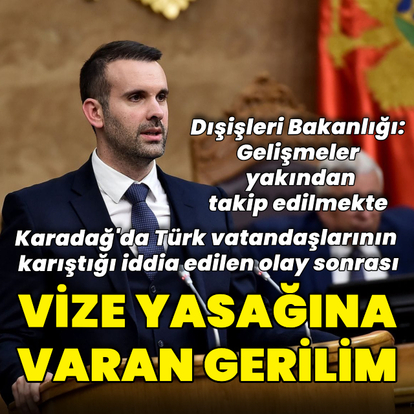 Karadağ Türk vatandaşlarına vizesiz geçişi askıya almayı planlıyor