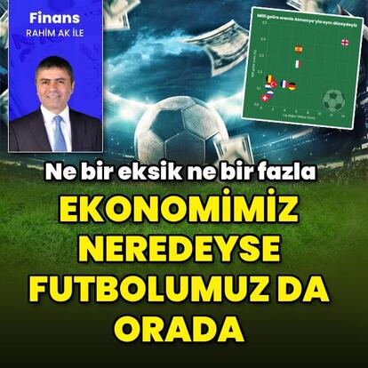 Ekonomi neredeyse futbolumuz da orada