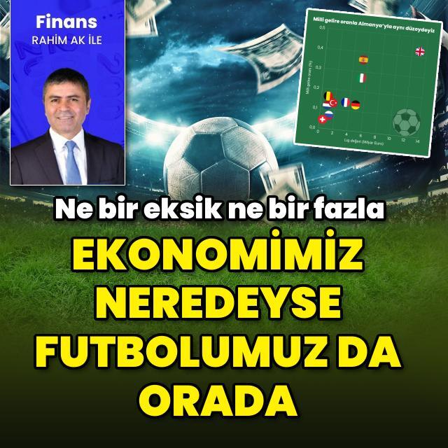 Ekonomi neredeyse futbolumuz da orada