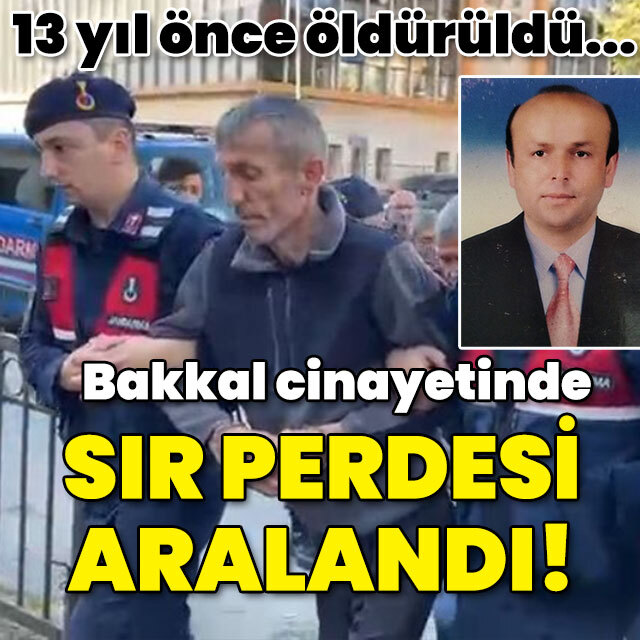 13 yıl önce öldürüldü... Bakkal cinayetinde sır perdesi aralandı!