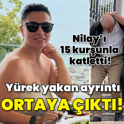 Nilay'ı 15 kurşunla katletmişti! Yürek yakan ayrıntı...