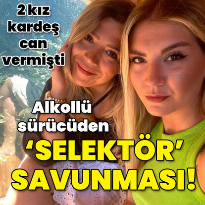 2 kardeşin ölümüne neden olan alkollü sürücüden 'selektör' savunması!