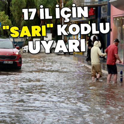 17 il için "sarı" kodlu uyarı