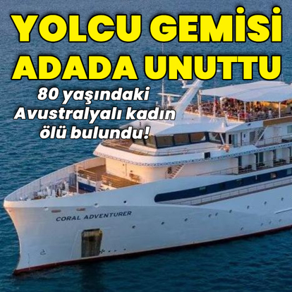 Yolcu gemisinin adada unuttuğu kadın ölü bulundu