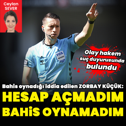 Zorbay Küçük suç duyurusunda bulundu: Hesabı açmadım!