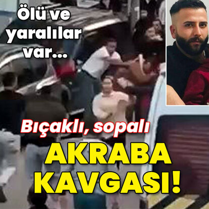 Ölü ve yaralılar var... Bıçaklı sopalı akraba kavgası!
