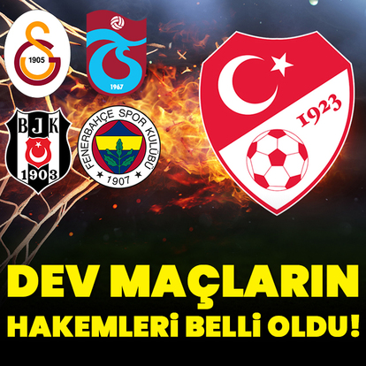 Dev maçların hakemleri açıklandı!