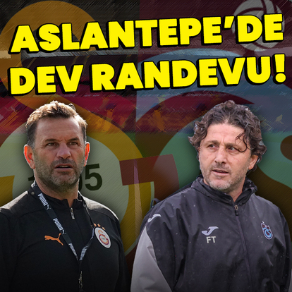 Aslantepe'de dev randevu!
