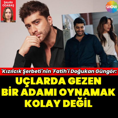 "Uçlarda gezen bir adamı oynamak kolay değil"