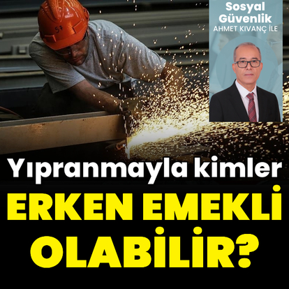 Yıpranmayla kimler erken emekli olur?