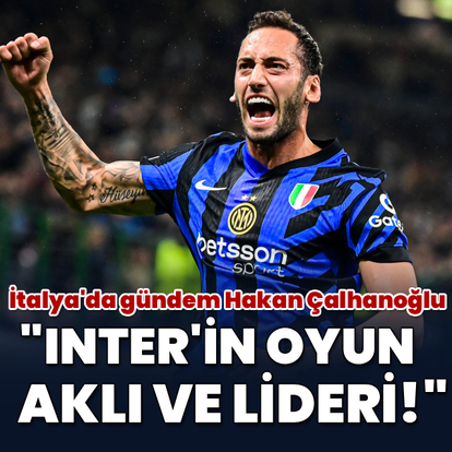 İtalya'da gündem Hakan Çalhanoğlu!