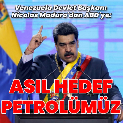Maduro: Asıl hedefleri petrolümüz