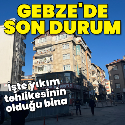 Gebze'de son durum