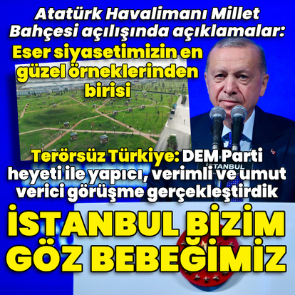 Atatürk Havalimanı Millet Bahçesi açılışında açıklamalar