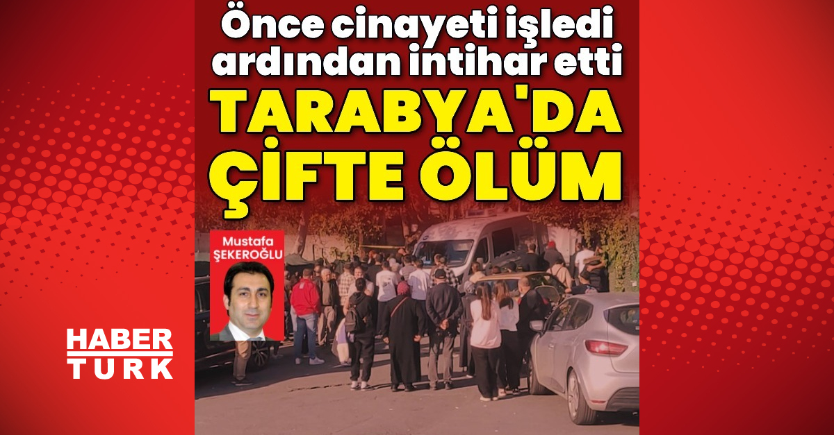 Tarabya’da çifte ölüm: kadın öldürüldü, saldırgan silahla intihar etti ...
