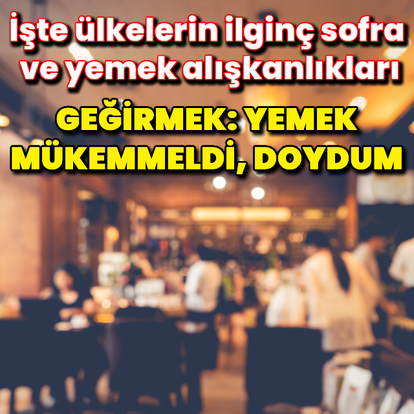 İlginç sofra ve yemek alışkanlıkları