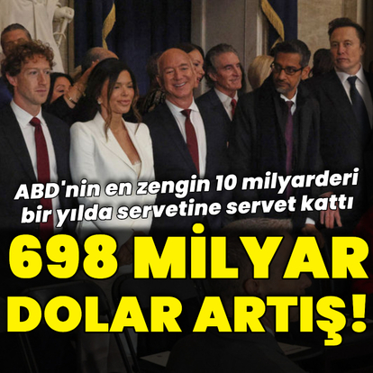 ABD'de 10 milyarderin serveti bir yılda 698 milyar dolar arttı