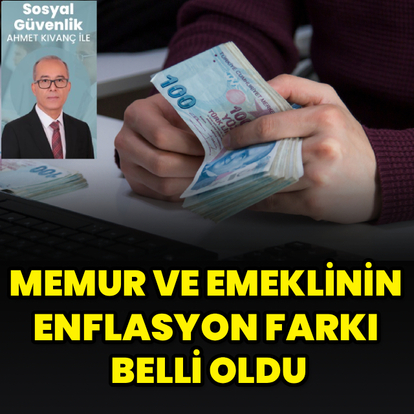 Memur ve emeklinin enflasyon farkı belli oldu