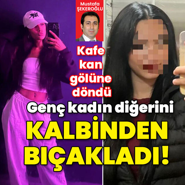 Kafe kan gölüne döndü! Bir kadın diğer kadını kalbinden bıçakladı!