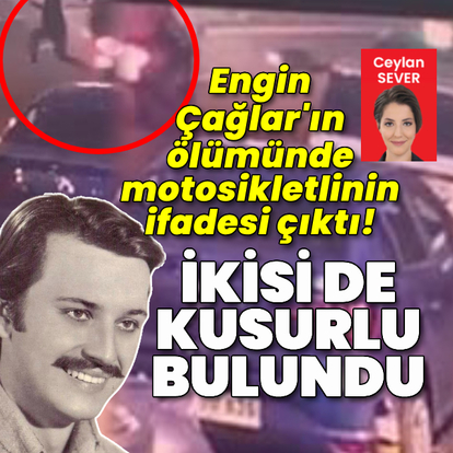Engin Çağlar'ın ölümünde motosikletlinin ifadesi ortaya çıktı!